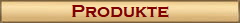 Produkte Produkte